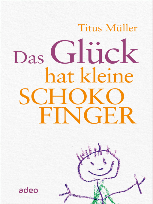 Title details for Das Glück hat kleine Schokofinger by Titus Müller - Available